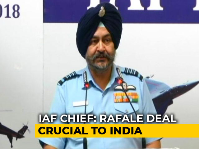 India Facing "Grave Threat", Need Rafale To Upgrade IAF: Air Force Chief