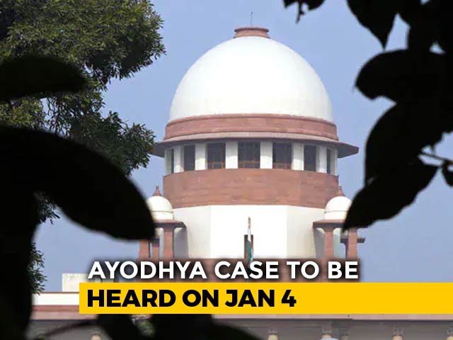 Ayodhya Case To Be Heard By Supreme Court On January 4