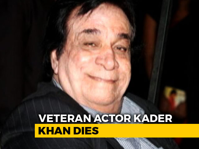 Veteran Actor Kader Khan Dies At 81, Last Rites In Canada