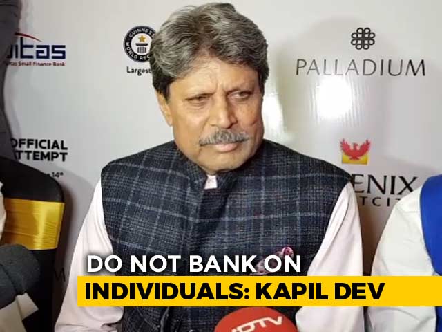 Don't Bank On Individuals, Want India To Win The World Cup, Says Kapil Dev