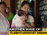 Video : As More Floods Hit Assam, Infant Girl's Home Inundated Twice In Fortnight