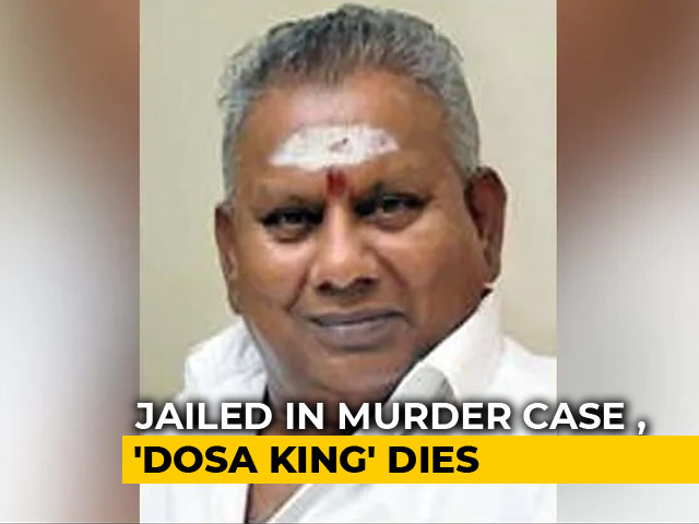 Saravana Bhavan Founder, Serving Life Term, Dies In Chennai Hospital