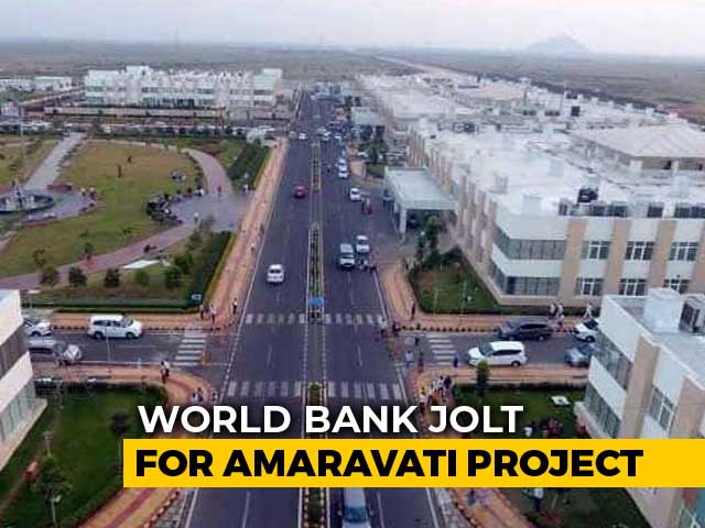 World Bank Drops Rs 2,000-Crore Loan Proposal For Amaravati Project