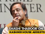 Video : "You Are Not Alone": Shashi Tharoor On Kashmir House Arrests