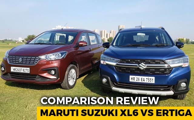 Maruti Suzuki XL6 Vs Ertiga Comparison Review