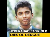 Video : 13-Year-Old Boy's Death Stokes Fears Of Dengue Spike In Hyderabad