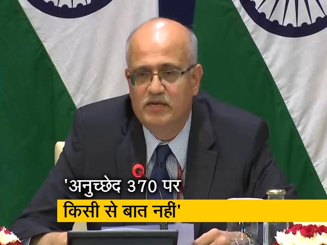 पीएम मोदी दूसरे देशों के सामने अनुच्छेद 370 का मुद्दा नहीं उठाएंगे: विदेश सचिव