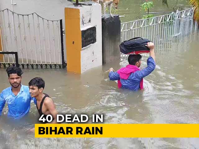 40 Dead In Bihar Rain, Chaos On The Ground