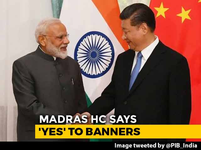 Welcome Banners For PM-Xi Jinping Meet Near Chennai Gets High Court Nod