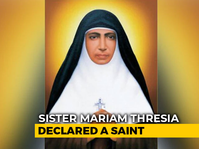 Kerala Nun Sister Mariam Thresia, 4 Others Declared Saints By Pope Francis Kerala Nun Sister Mariam Thresia, 4 Others Declared Saints By Pope Francis