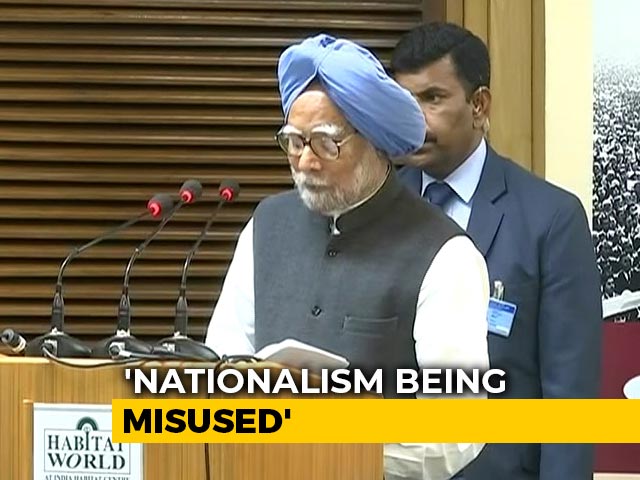 Nationalism Misused To Construct Militant Idea Of India: Manmohan Singh