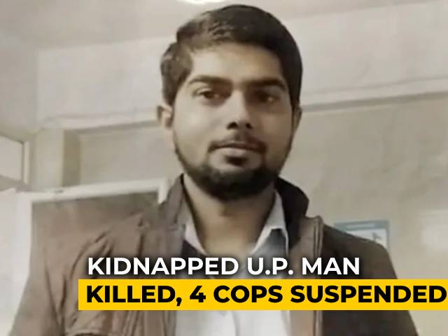 Kidnapped UP Man Killed, 4 Cops Including IPS Officer Suspended