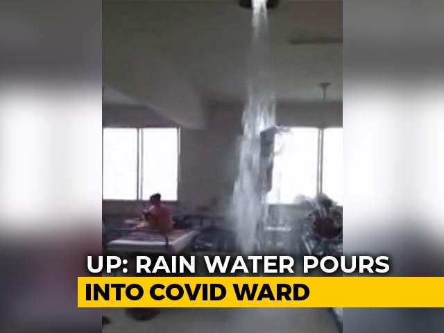 Watch: Rainwater Gushes Into UP COVID Ward, Admin Says "Plumbing Failure"