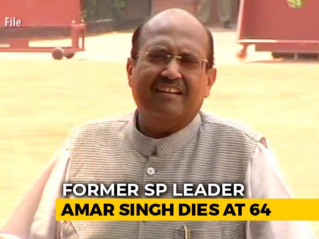 Rajya Sabha Member Amar Singh Dies At 64