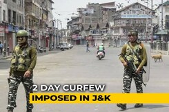 2 Day Curfew In Kashmir A Year After Union Territory Move 2 Day Curfew In Kashmir A Year After Union Territory Move