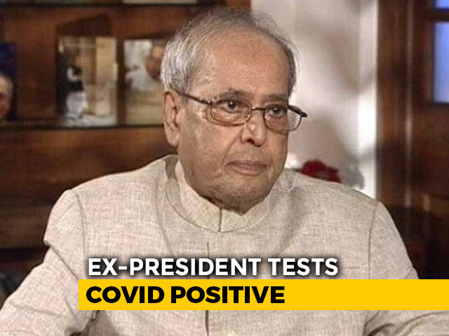 Pranab Mukherjee Says He Has Tested Positive For COVID-19