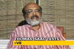 Kerala Finance Minister Thomas Issac Tests Positive For COVID-19 Kerala Finance Minister Thomas Issac Tests Positive For COVID-19