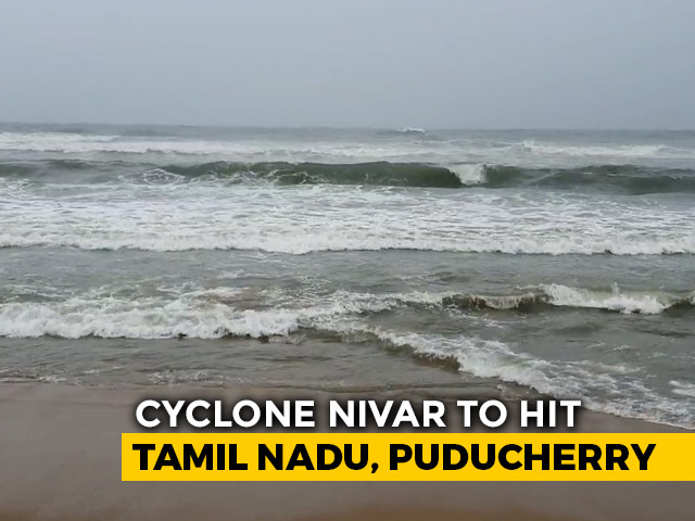 Cyclone Nivar To Slam Tamil Nadu, Puducherry Tomorrow