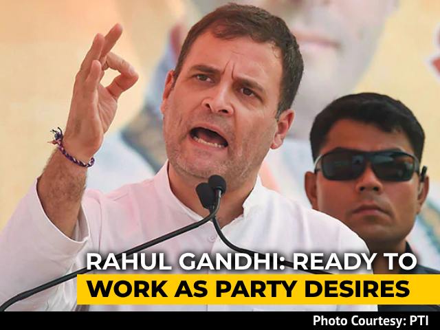 Rahul Gandhi Said "Ready To Work As Party Desires": Congress