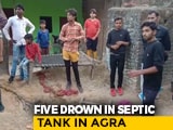 Video : 5 Dead After Falling Into Septic Tank In UP's Agra