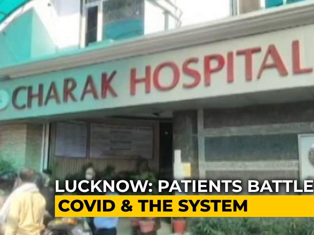 Lucknow: Patients Battle Covid And The System