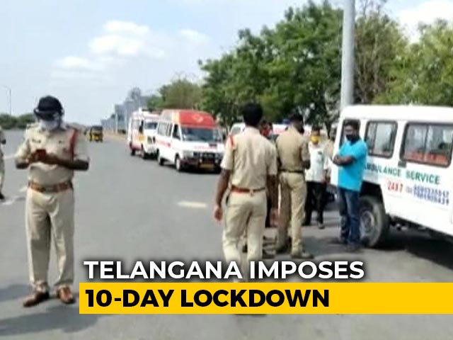 10-Day Telangana Lockdown From Tomorrow, Curbs Relaxed From 6-10 am