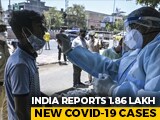 Video : 1.86 Lakh New COVID-19 Cases In 24 Hours, Lowest In 44 Days; 3,660 Deaths