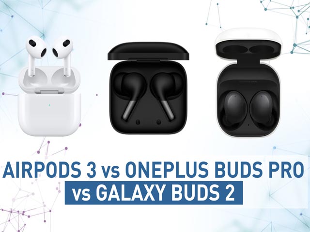 Apple AirPods 3 vs Oneplus Buds Pro vs Samsung Galaxy Buds 2