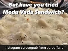 Bizarre Food: Street Vendor's Medu Vada Sandwich Leaves The Internet In Splits (Watch Video) Bizarre Food: Street Vendor's Medu Vada Sandwich Leaves The Internet In Splits (Watch Video)