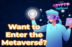 Crypto Unfiltered: Here's How You Can Enter the Metaverse Crypto Unfiltered: Here's How You Can Enter the Metaverse