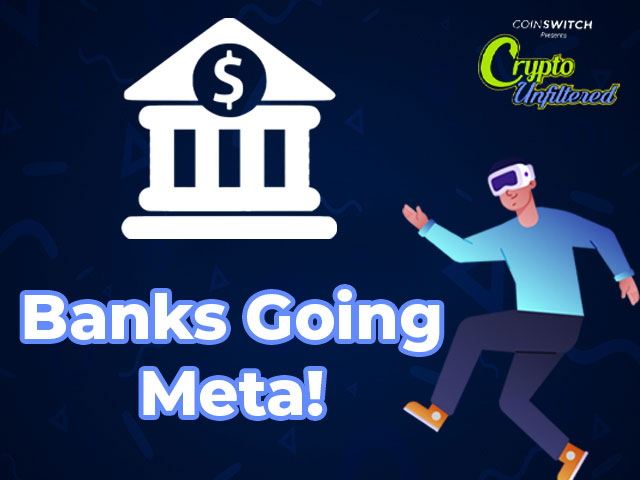 Crypto Unfiltered: Why Are Top Banks Moving to the Metaverse?