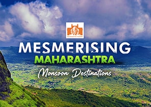 Mesmerising Maharashtra - Monsoon Destinations Mesmerising Maharashtra - Monsoon Destinations