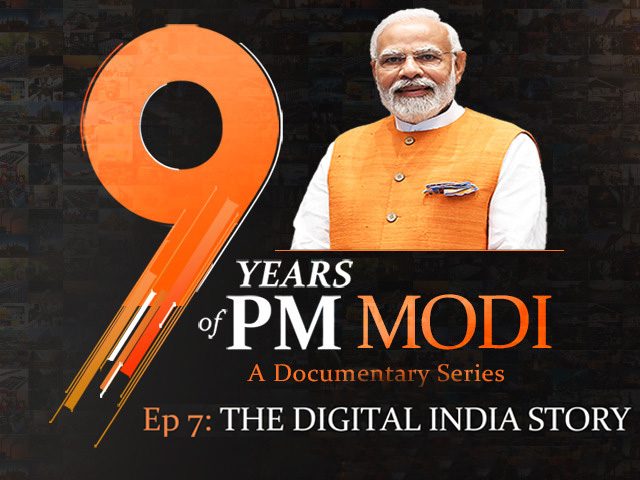 9 Years Of PM Modi: Documentary Series Episode 7- Digital India