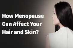 How Menopause Can Affect Your Hair & Skin? How Menopause Can Affect Your Hair & Skin?