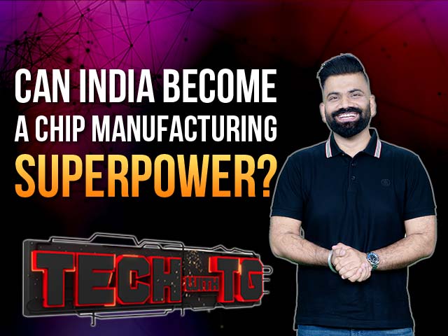 Tech With TG: Can India Become a Chip Manufacturing Superpower?
