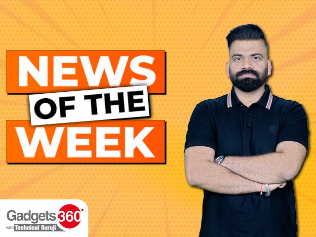 Gadgets 360 With Technical Guruji: News Of The Week [July 8, 2023]