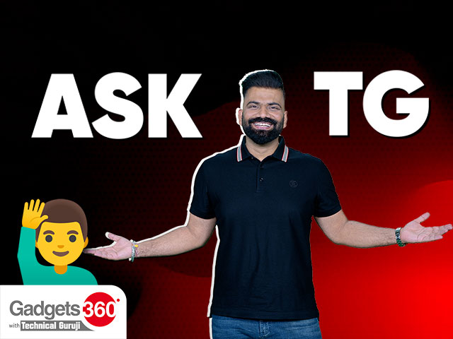 Gadgets 360 With Technical Guruji: Ask TG  [July 29, 2023]