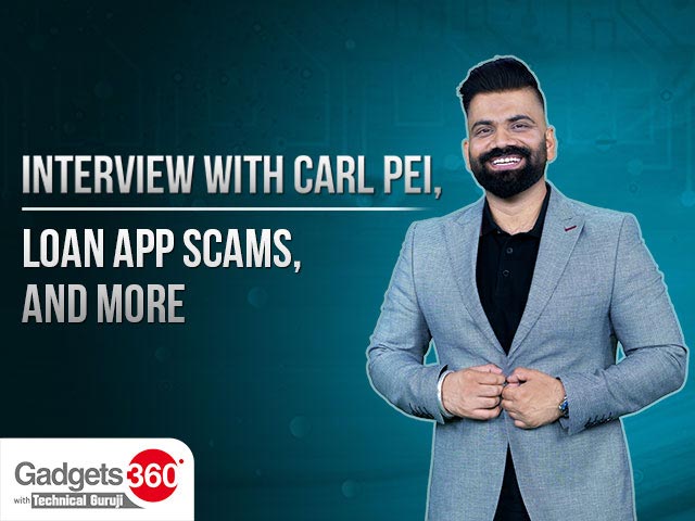 Gadgets 360 With Technical Guruji: Interview With Carl Pei, Loan App Scams, and More