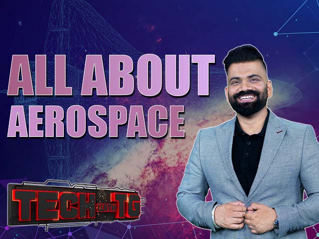 Tech With TG: All About Aerospace