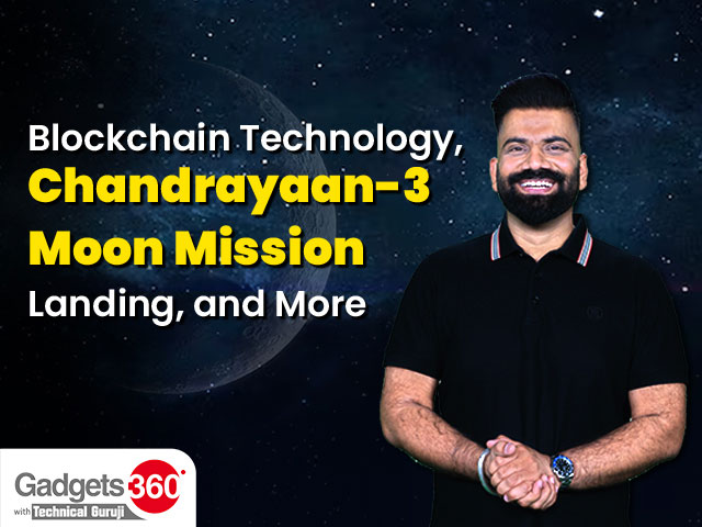 Blockchain Technology, Chandrayaan-3 Moon Mission Landing, and More