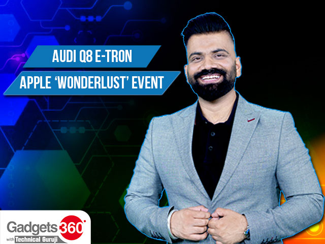 Gadgets360 With Technical Guruji: Medical Technology, Audi Q8 E-Tron, Apple 'Wonderlust' Event, and More