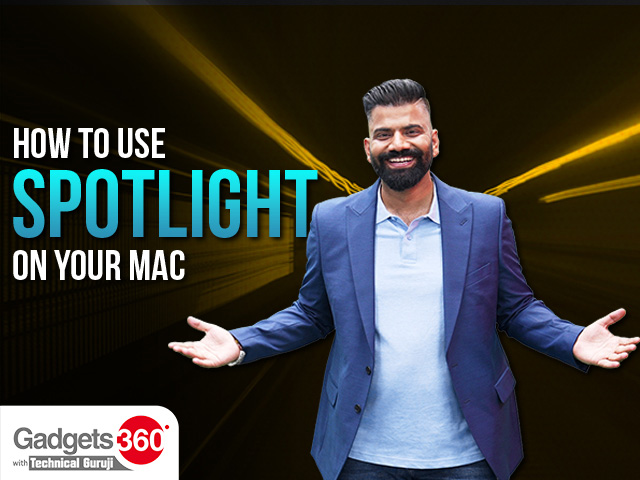Gadgets360 With TG: How to Use Spotlight on your Mac to Search for Files, Settings and More