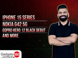 Gadgets 360 With TG: iPhone 15 Series, Nokia G42 5G, GoPro Hero 12 Black Debut and More