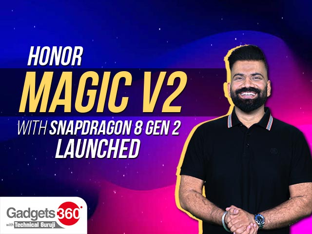 Gadgets 360 With Technical Guruji: Honor Magic V2 With Snapdragon 8 Gen 2 Launched