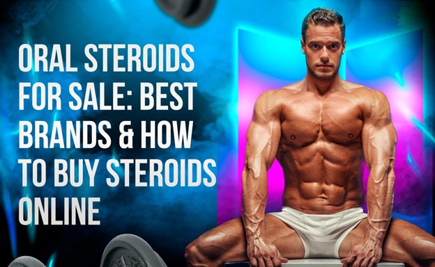Oral Steroids for sale: How and Where to buy Steroid Pills Online