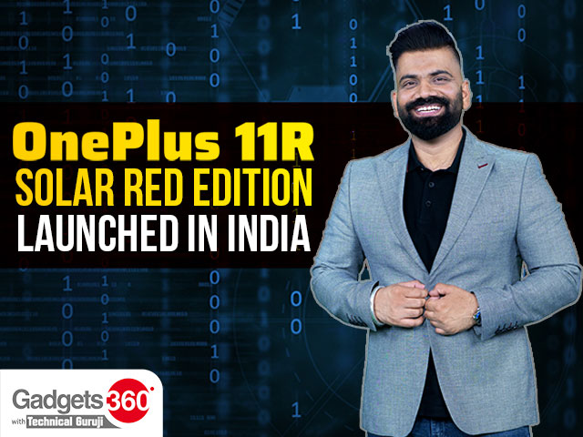 Gadgets 360 With TG: OnePlus 11R Solar Red Edition With 18GB of RAM Launched in India