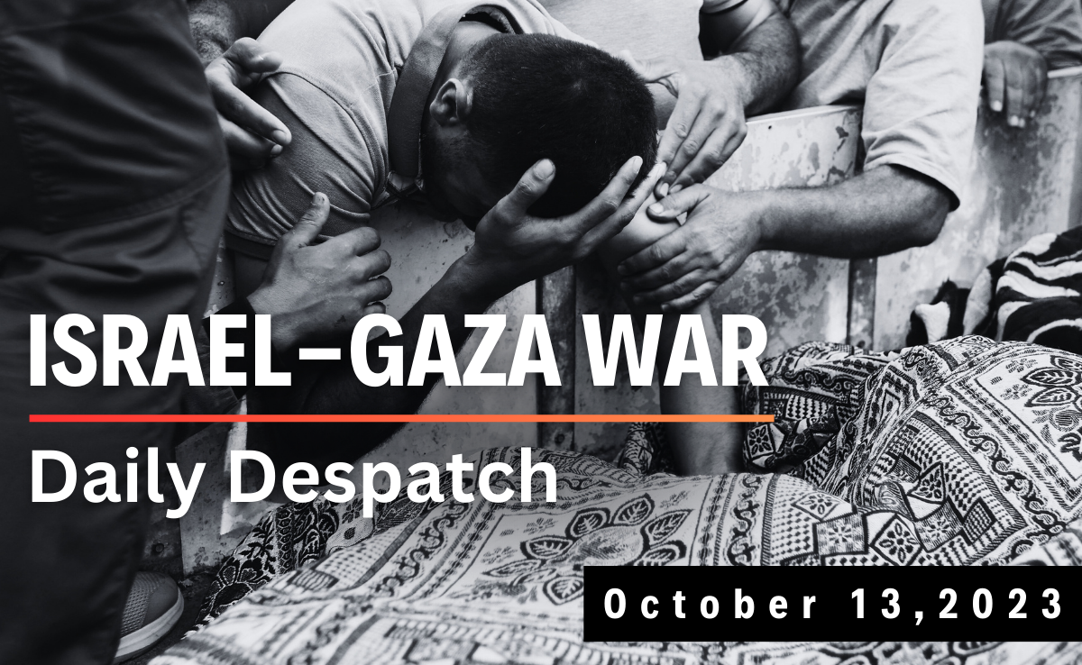 Daily Despatch: Israel Escalates Pressure In Gaza, Signals Ground Offensive