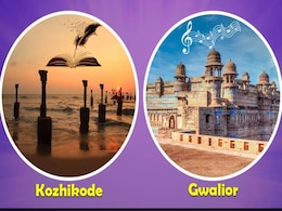 Kozhikode And Gwalior Declared Creative Cities Of Literature And Music By UNESCO Kozhikode And Gwalior Declared Creative Cities Of Literature And Music By UNESCO