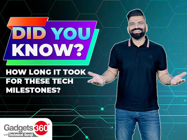 Gadgets 360 With TG: Did You Know How Long It Took for These Tech Milestones?