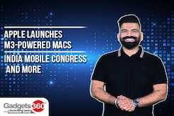 Gadgets 360 With TG: Apple Launches M3-Powered Macs, India Mobile Congress and More Gadgets 360 With TG: Apple Launches M3-Powered Macs, India Mobile Congress and More